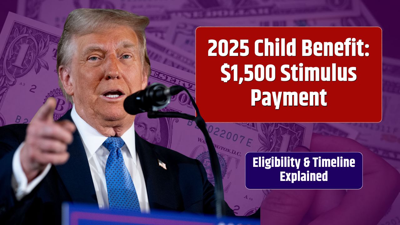 2025 Child Benefit $1,500 Stimulus Payment—Eligibility & Timeline Explained