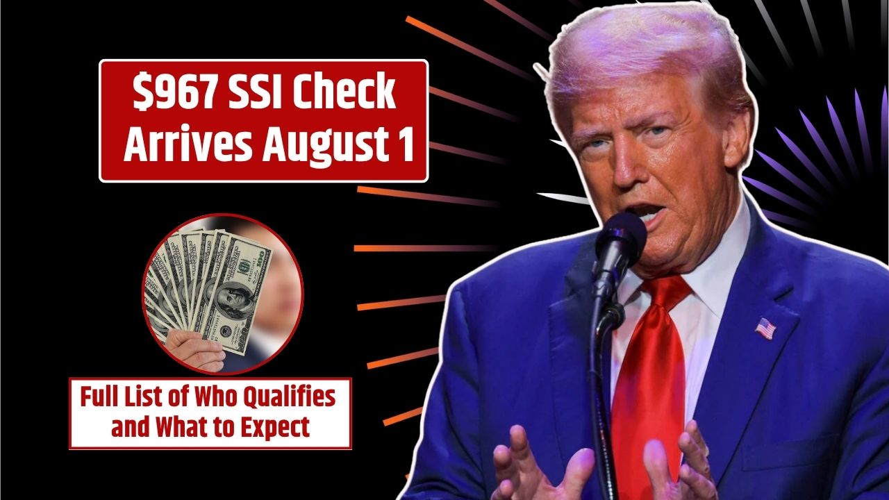 $967 SSI Check Arrives August 1