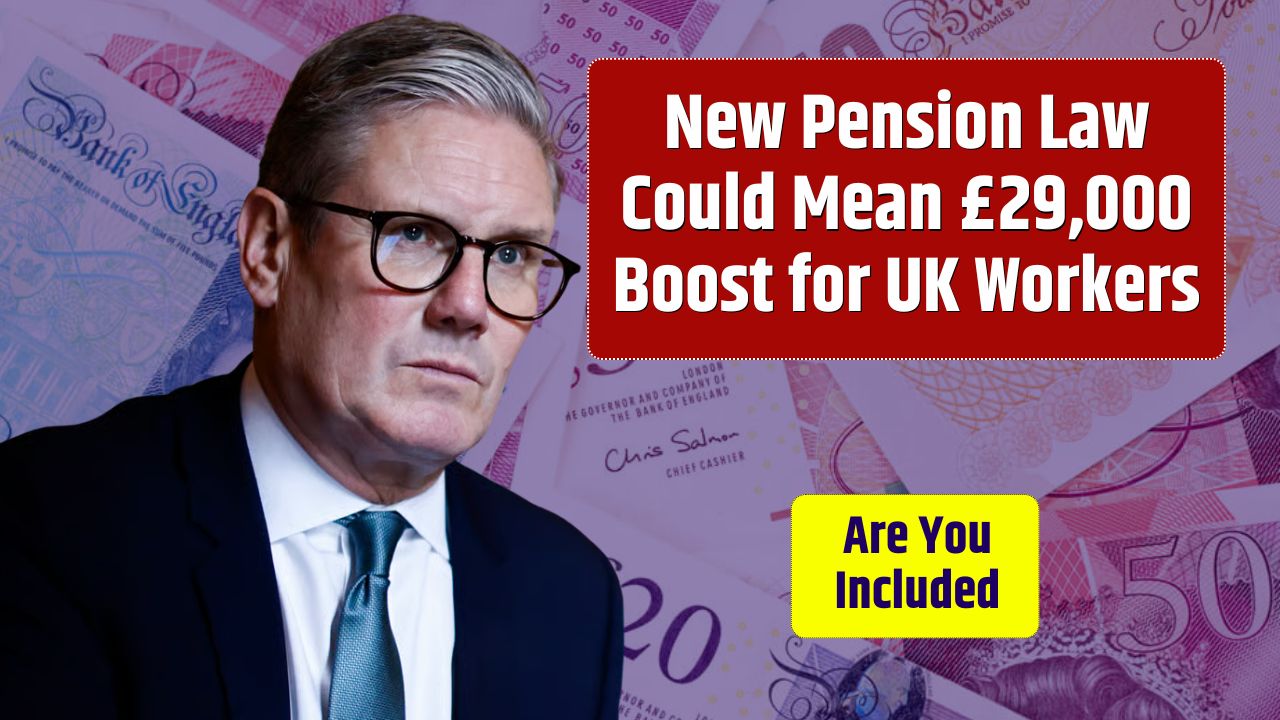 New Pension Law Could Mean £29,000 Boost for UK Workers—Are You Included