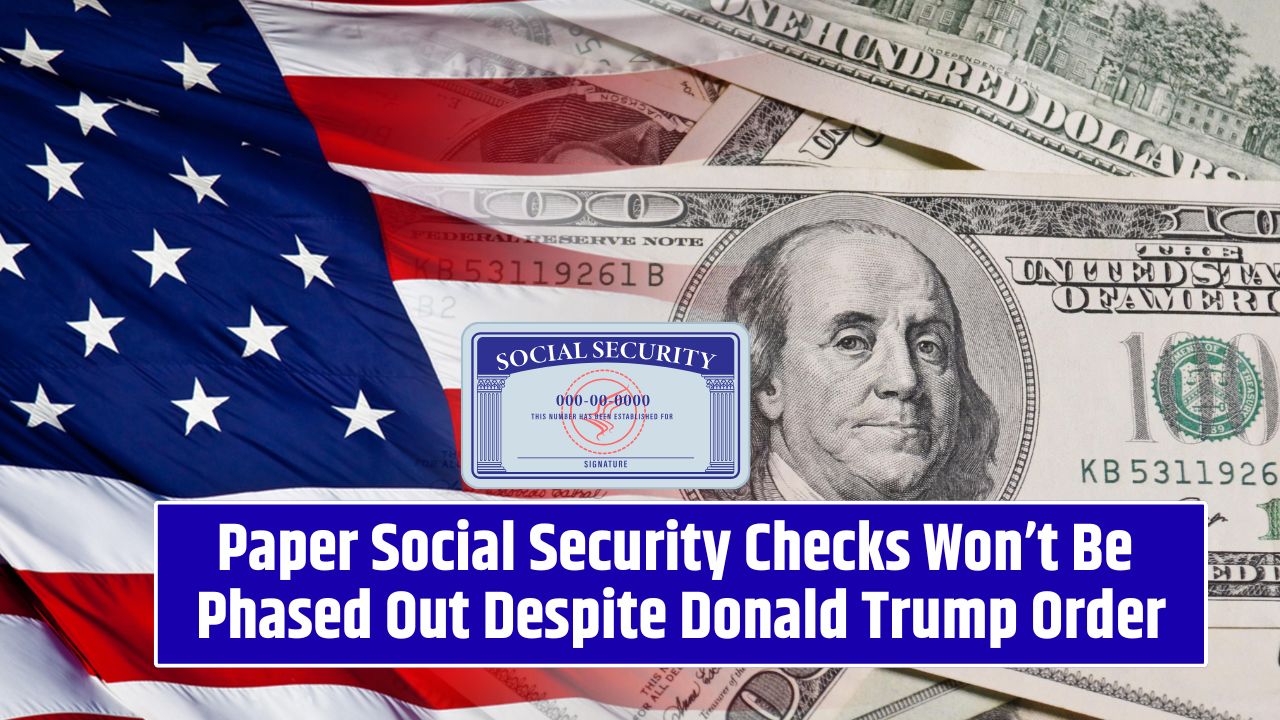 Paper Social Security Checks Won’t Be Phased Out Despite Donald Trump Order