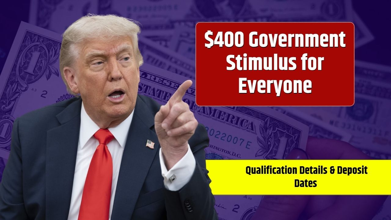 $400 Government Stimulus for Everyone – Qualification Details & Deposit Dates