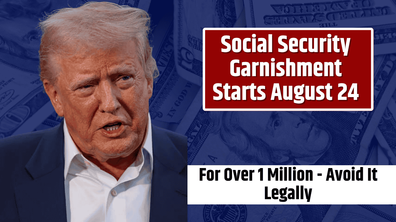 Social Security Garnishment Starts August 24 for Over 1 Million — Here’s How to Avoid It Legally