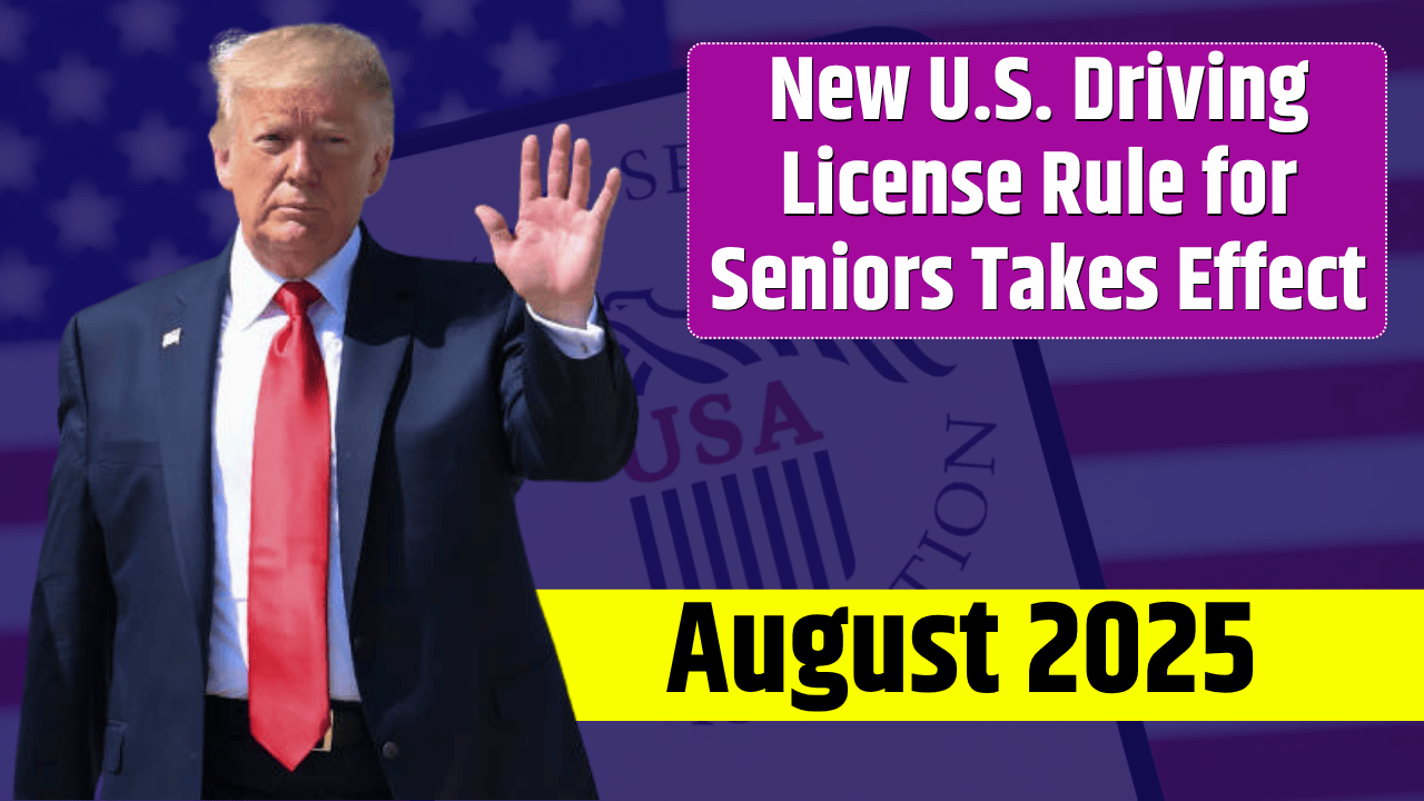 New U.S. Driving License Rule for Seniors Takes Effect August 2025 – Key Changes for Drivers 70 and Older